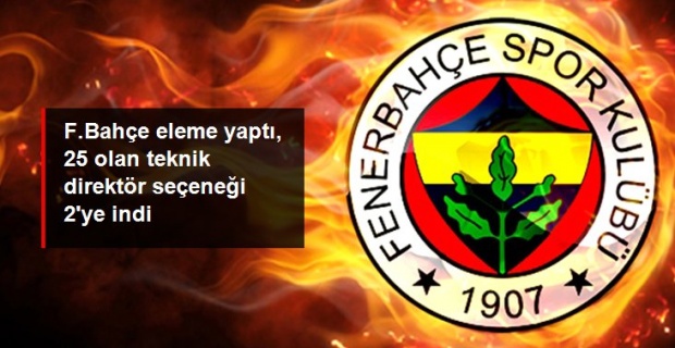 Fenerbahçe'de Teknik Direktör Adayları İkiye İndi..!