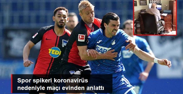 Spor Spikeri Darke, Hoffenheim-Hertha Berlin Maçını Evinden Anlattı..!