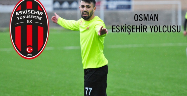 Osman, Eskişehir Yunusemre Spor’da..!