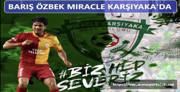 Barış Özbek'de Miracle Karşıyaka’da..!