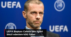 UEFA Başkanı Cefer'in Açıkladı..!